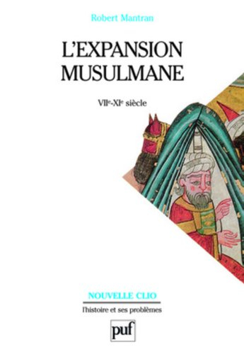 L'Expansion musulmane : VIIe-XIe siècle