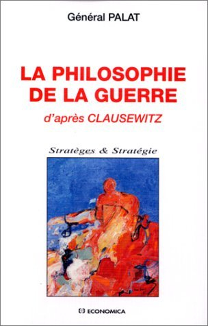 La philosophie de la guerre selon Clausewitz