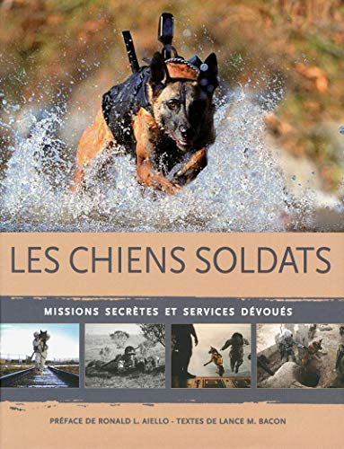 Les chiens soldats : missions secrètes et services dévoués