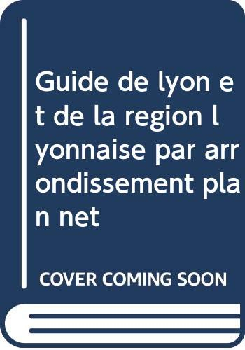 Guide de lyon et de la region lyonnaise par arrondissement plan net