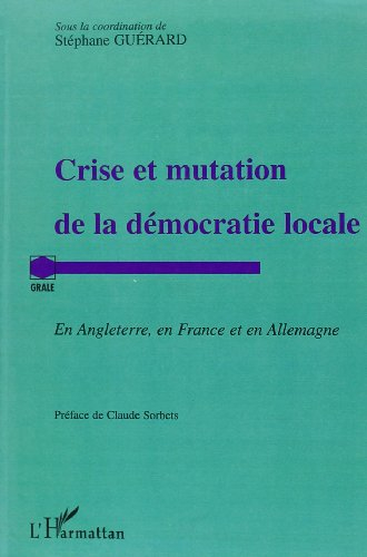 Crise et mutation de la démocratie locale : en Angleterre, en France et en Allemagne