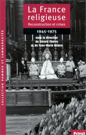 La France religieuse, 1945-1975 : reconstruction et crises