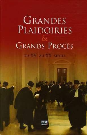 Grandes plaidoiries & grands procès : du XVe au XXe siècle