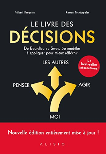Le livre des décisions : de Bourdieu au swot, 50 modèles à appliquer pour mieux réfléchir