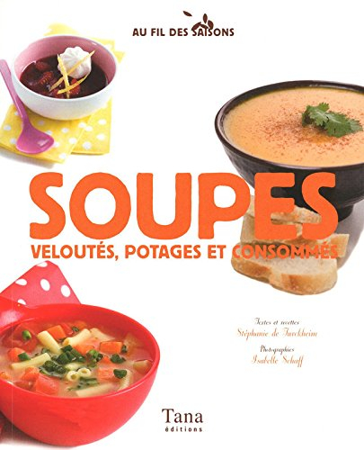 Soupes : veloutés, potages et consommés