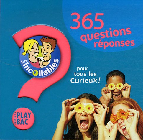 Les incollables : 365 questions-réponses pour tous les curieux !