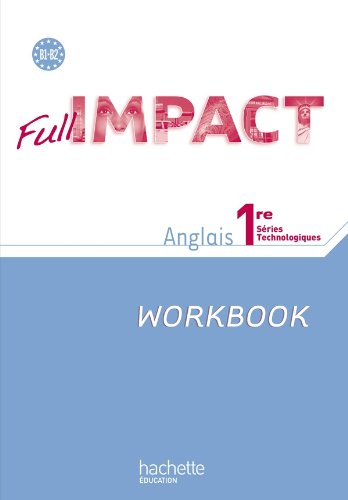 Full impact : anglais : 1re séries technologiques, B1-B2, workbook