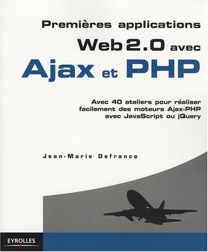 Premiers applications Web 2.0 avec Ajax et PHP