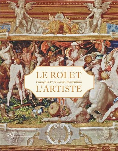 Le roi et l'artiste : François Ier et Rosso Fiorentino : Château de Fontainebleau, du 23 mars au 24 