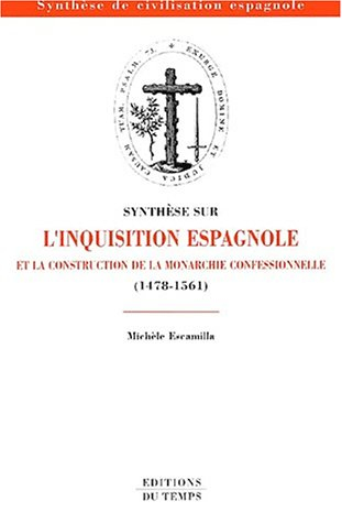 Synthèse sur l'Inquisition espagnole et la construction de la monarchie confessionnelle (1478-1561)