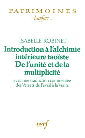 Introduction à l'alchimie intérieure taoïste : de l'unité à la multiplicité : avec une traduction co