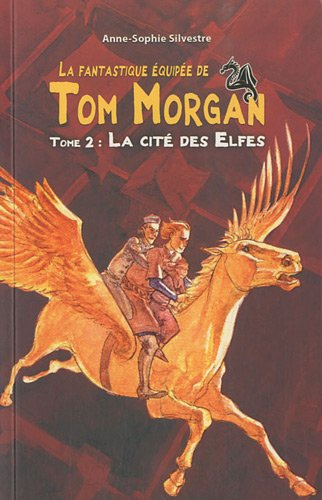 La fantastique équipée de Tom Morgan. Vol. 2. La cité des elfes