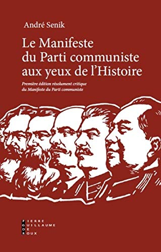 Le Manifeste du parti communiste aux yeux de l'histoire : première édition résolument critique du ma