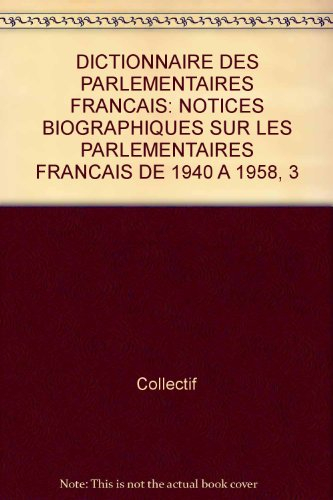 Dictionnaire des parlementaires français : notices biographiques sur les parlementaires français de 