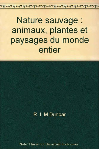 Nature sauvage : animaux, plantes et paysages du monde entier