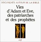 Vies d'Adam et Eve, des patriarches et des prophètes : textes juifs autour de l'ère chrétienne