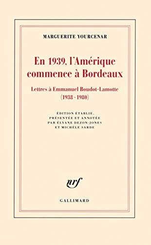 En 1939, l'Amérique commence à Bordeaux : lettres à Emmanuel Boudot-Lamotte, 1938-1980