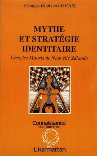Mythe et stratégie identitaire : chez les Maoris de Nouvelle-Zélande