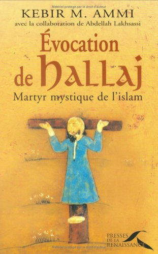 Evocation de Hallaj : martyr mystique de l'islam