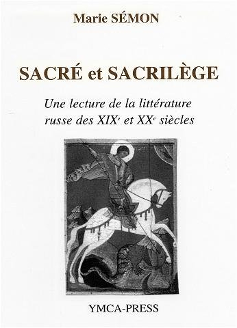 Sacré et Sacrilège - Une lecture de la littérature russe des XIX et XX siècles