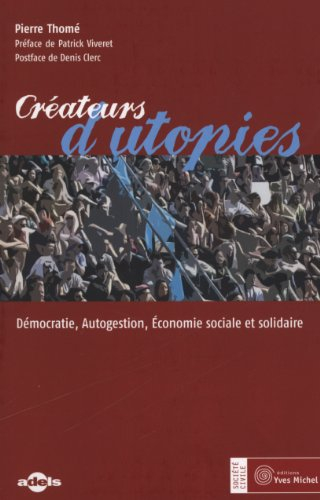 Créateurs d'utopies : démocratie, autogestion, économie sociale et solidaire