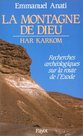 La Montagne de Dieu Har Karkom : recherches archéologiques sur la route de l'exode