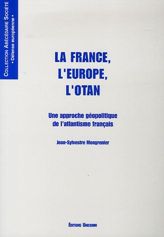 La France, l'Europe, l'Otan : un approche géopolitique de l'atlantisme français