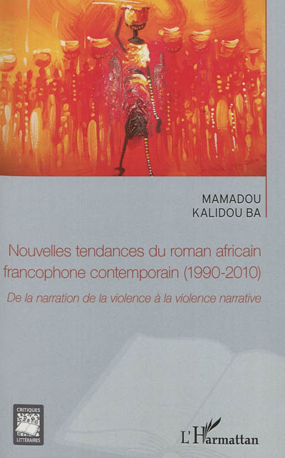 Nouvelles tendances du roman africain francophone contemporain (1990-2010) : de la narration de la v