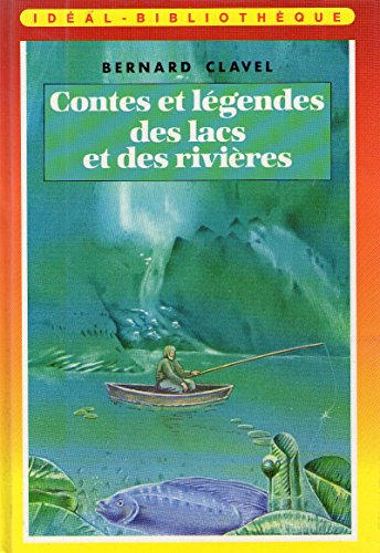 contes et légendes des lacs et des rivières (idéal-bibliothèque)