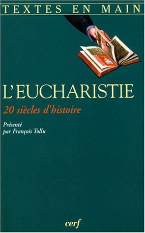 L'eucharistie : vingt siècles d'histoire