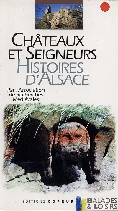 Châteaux et seigneurs : histoires d'Alsace
