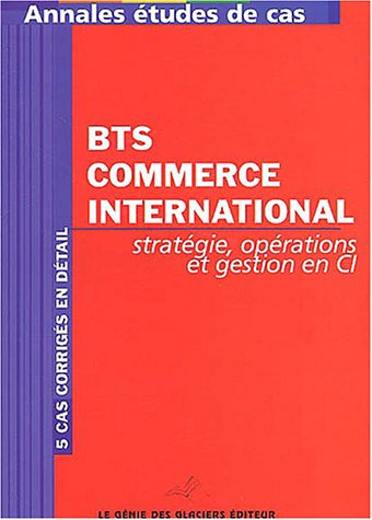 Annales études de cas BTS commerce international : stratégie, opérations et gestion en commerce inte