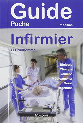 Guide poche infirmier : biologie, clinique, examens, médicaments, soins, urgences