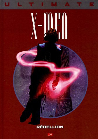 Ultimate X-Men. Vol. 7. Rébellion