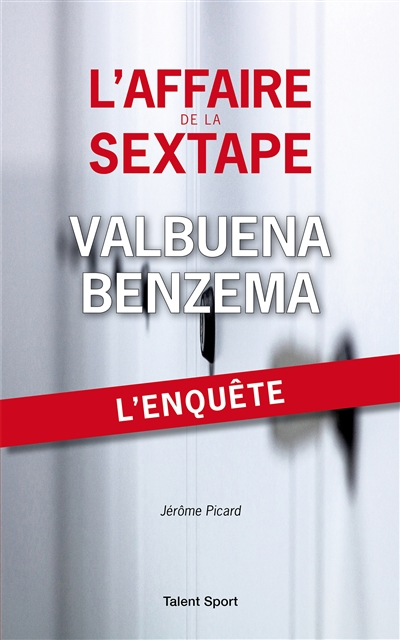 L'affaire de la sextape : Valbuena-Benzema : l'enquête