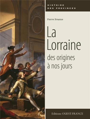 La Lorraine, des origines à nos jours