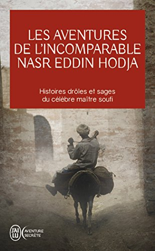 Les aventures de l'incomparable Nasr Eddin Hodja : histoires drôles et sages du célèbre maître soufi