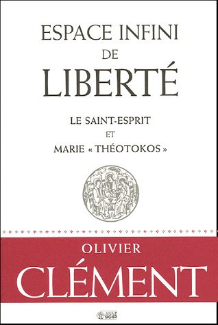 Espace infini de liberté : Saint-Esprit et Marie Théotokos