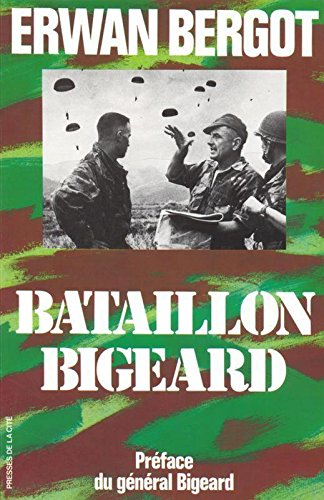 Bataillon Bigeard : Indochine 1952-1954, Algérie 1955-1957