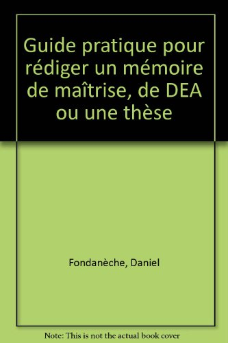 Guide Pratique Pour Rédiger Un Mémoire De Maîtrise De Dea Ou Une Thèse