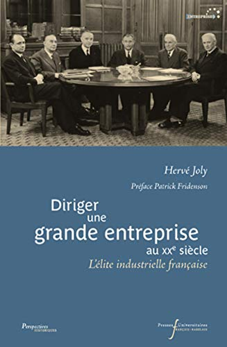 Diriger une grande entreprise au XXe siècle : l'élite industrielle française