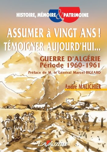 Assumer à vingt ans ! Témoigner aujourd'hui... : guerre d'Algérie, période 1960-1961