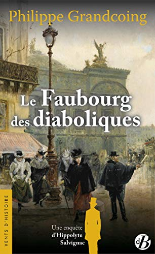 Une enquête d'Hippolyte Salvignac. Vol. 2. Le faubourg des diaboliques : roman historique