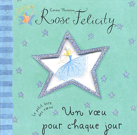 Rose Felicity. Vol. 2004. Un voeu pour chaque jour