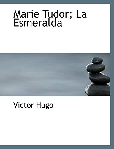 Marie Tudor; La Esmeralda