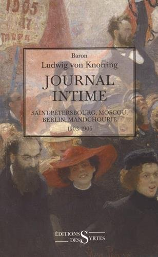 Journal intime : Saint-Pétersbourg, Moscou, Berlin, Mandchourie, 1903-1906