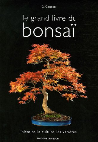 Le grand livre du bonsaï : l'histoire, la culture, les variétés