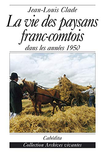 La vie des paysans franc-comtois : dans les années 1950