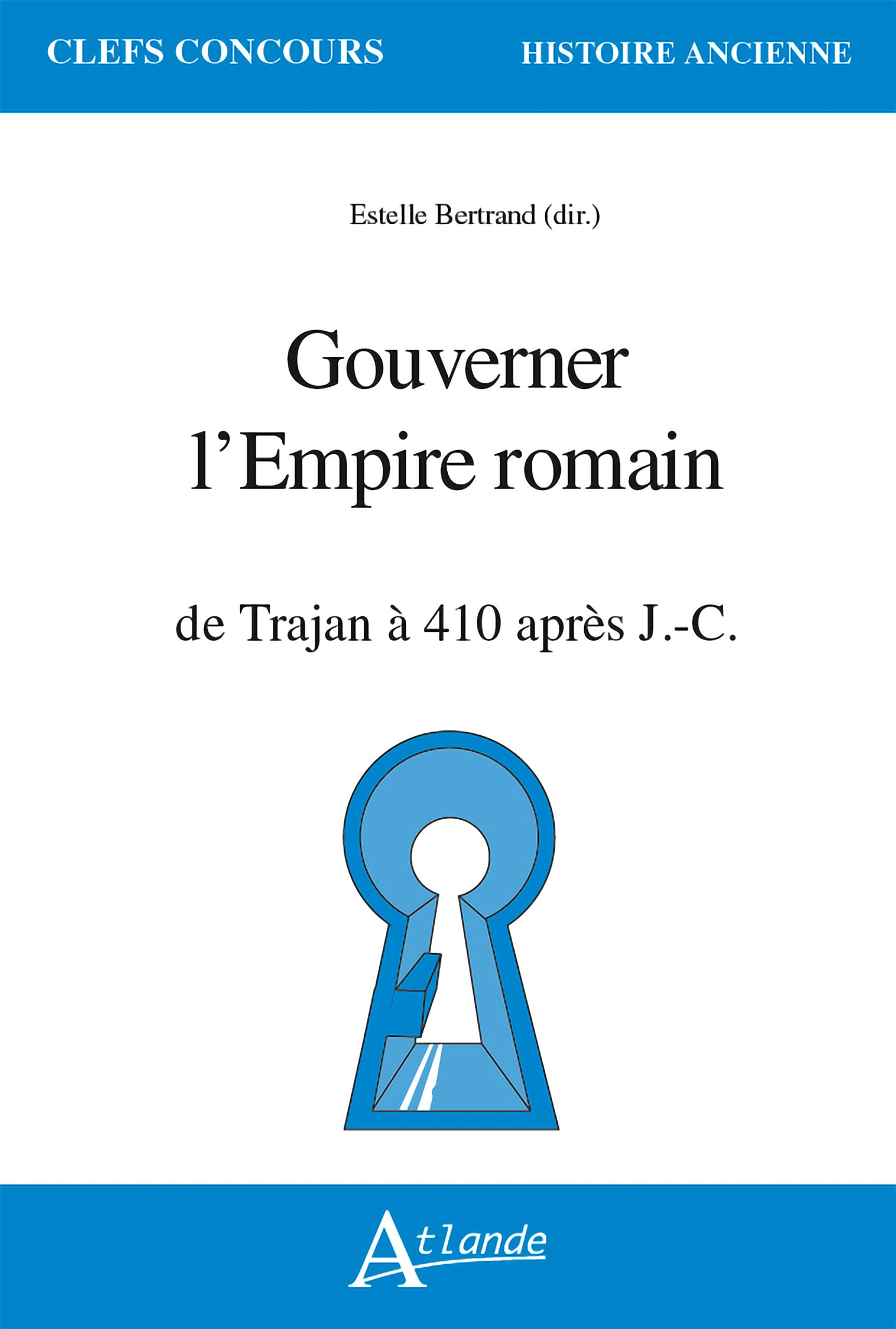 Gouverner l'Empire romain : de Trajan à 410 après J.-C.