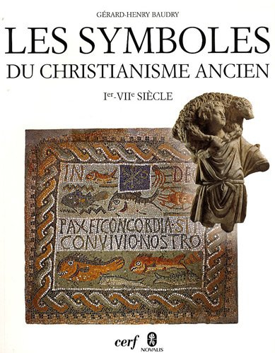 Les symboles du christianisme ancien : Ier-VIIe siècle